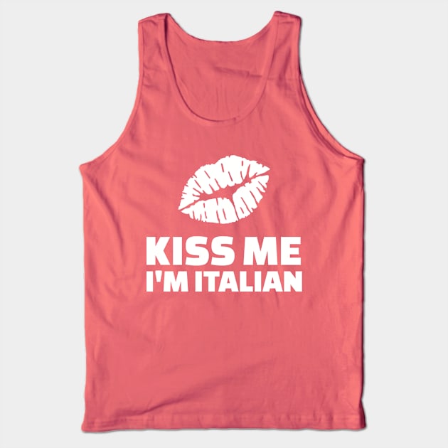 Kiss me I'm italian Tank Top by Designzz